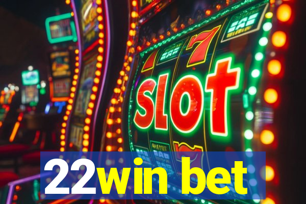 22win bet